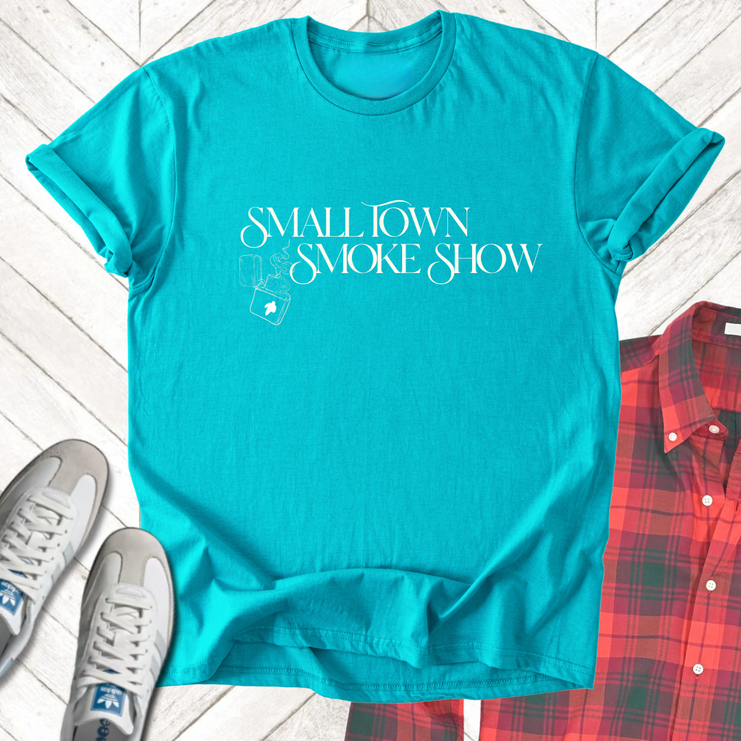 Small Town Smoke Show - Unisex - On Dark and Light Colored Tee๐