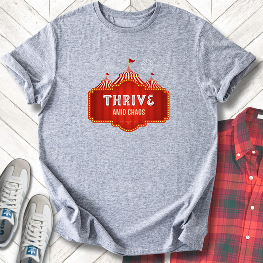 Thrive Amid Chaos - Unisex - On Dark and Light Colored Tee👕