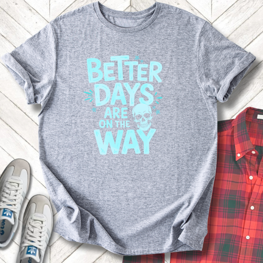 Better Days - Unisex - On Dark and Light Colored Tees👕