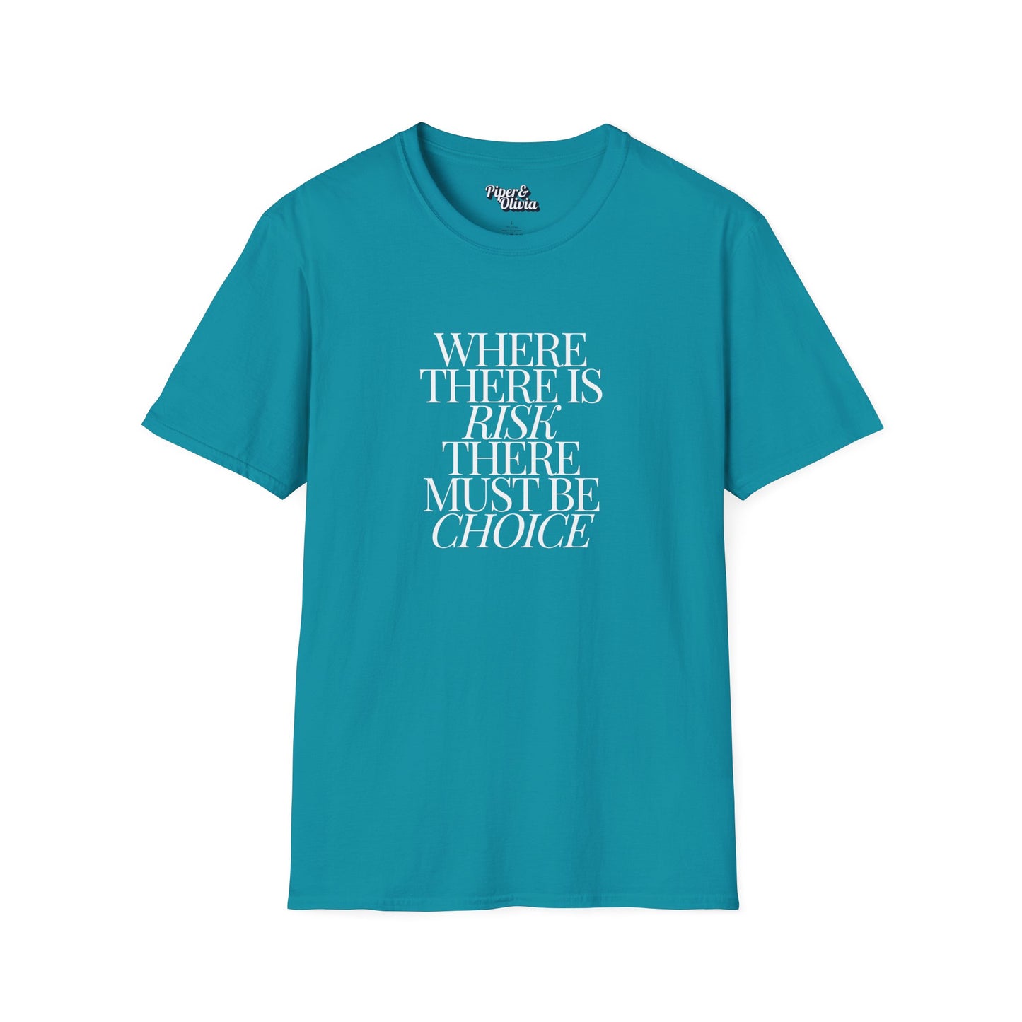 Risk Must Have Choice - Unisex - On Dark and Light Colored Tee👕