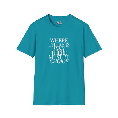 Risk Must Have Choice - Unisex - On Dark and Light Colored Tee👕