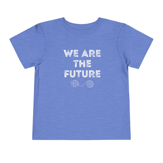 We Are The Future - Unisex Toddler/Kid - Front Print on Light & Dark Tees👕