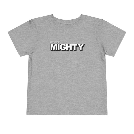 Small But Mighty - Unisex Toddler/Kid - Front Print on Light & Dark Tees👕