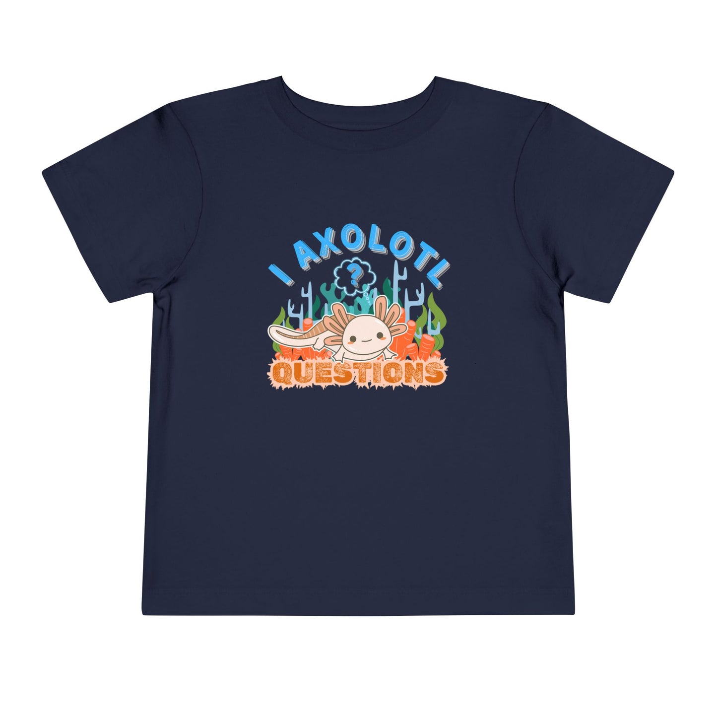 Axolotl Questions  - Unisex Toddler/Kid - Front  Print on Light & Dark Tees 👕