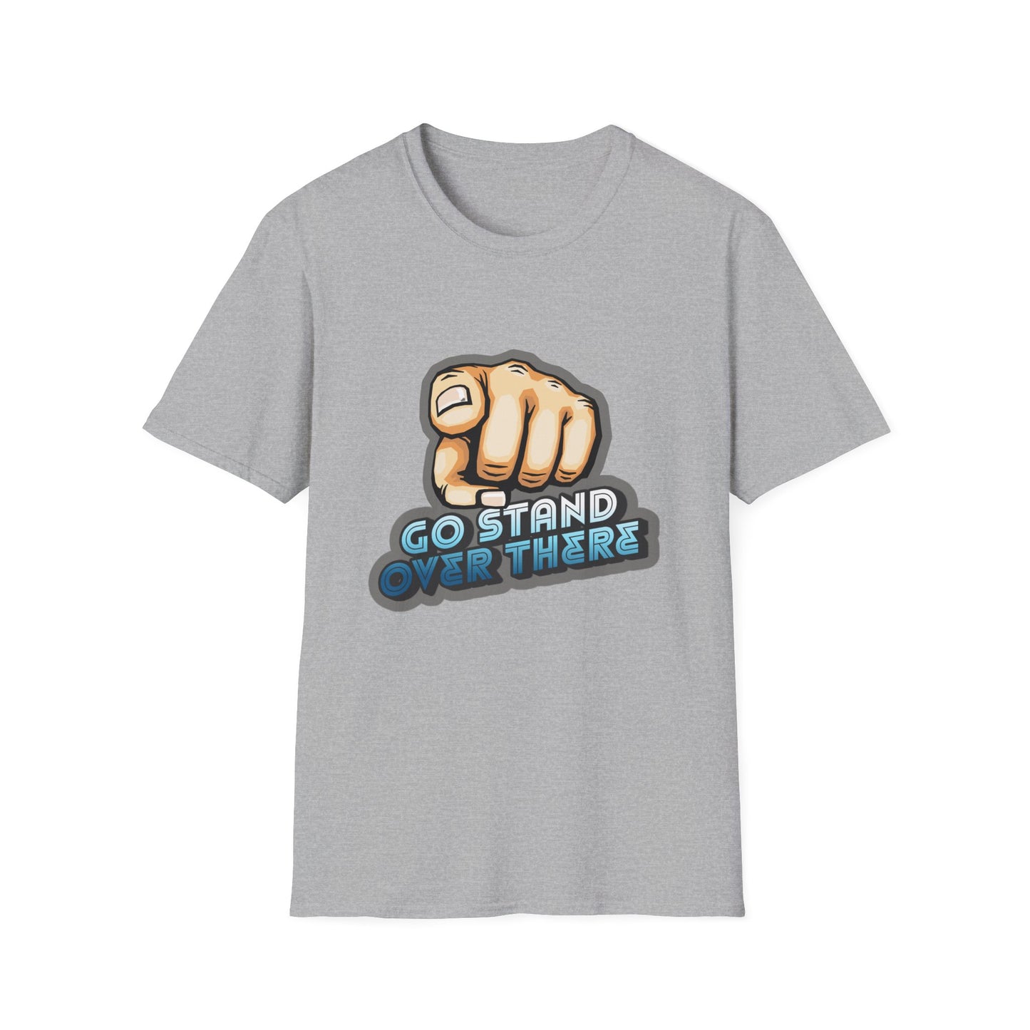 Stand Over There - Unisex - On Dark and Light Colored Tee👕