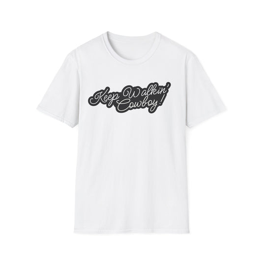 Keep Walkin Cowboy - Unisex Fit - On Dark and Light Colored Tee👕