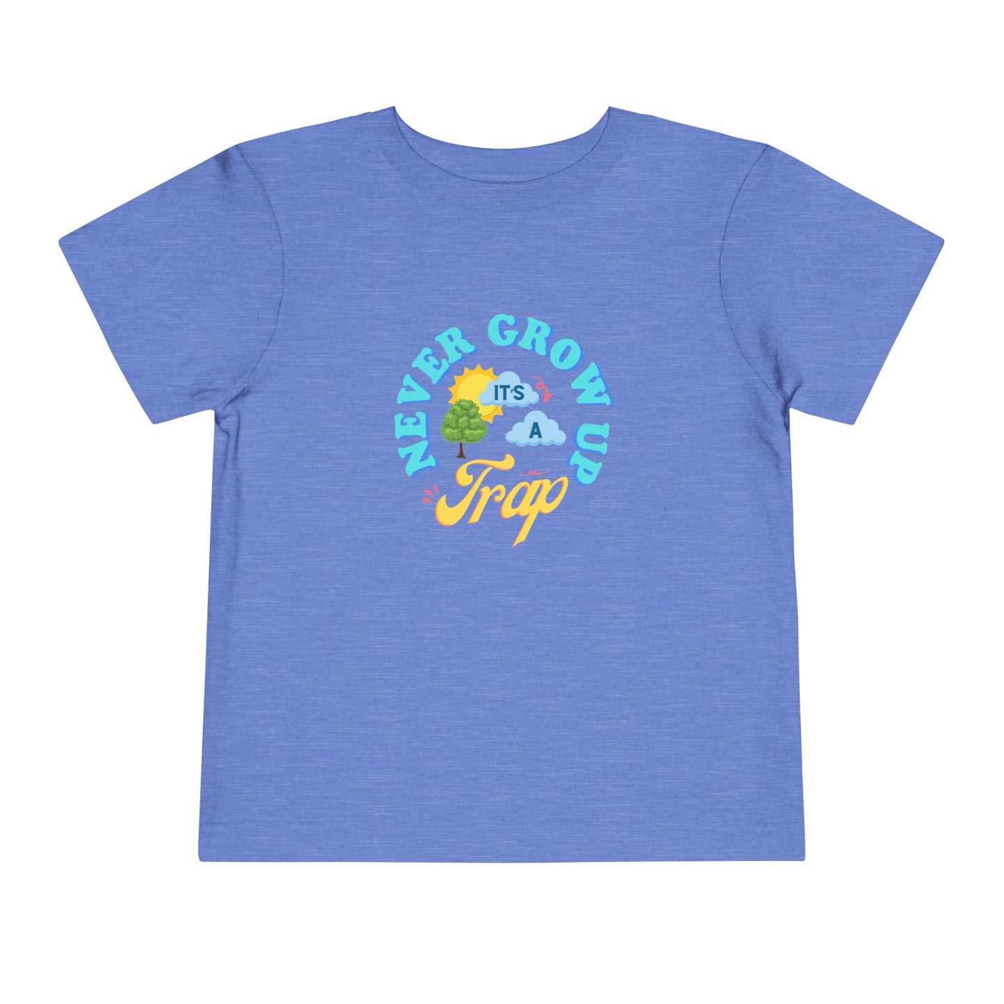Never Grow Up - Toddler Unisex - Front Print on Light & Dark Tees👕