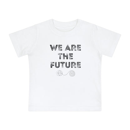 We Are The Future - Unisex Baby/Toddler - on Light & Dark Tees👕