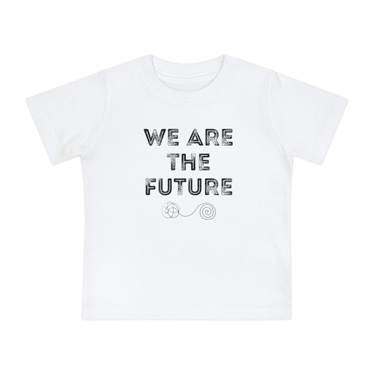 We Are The Future - Unisex Baby/Toddler - on Light & Dark Tees👕