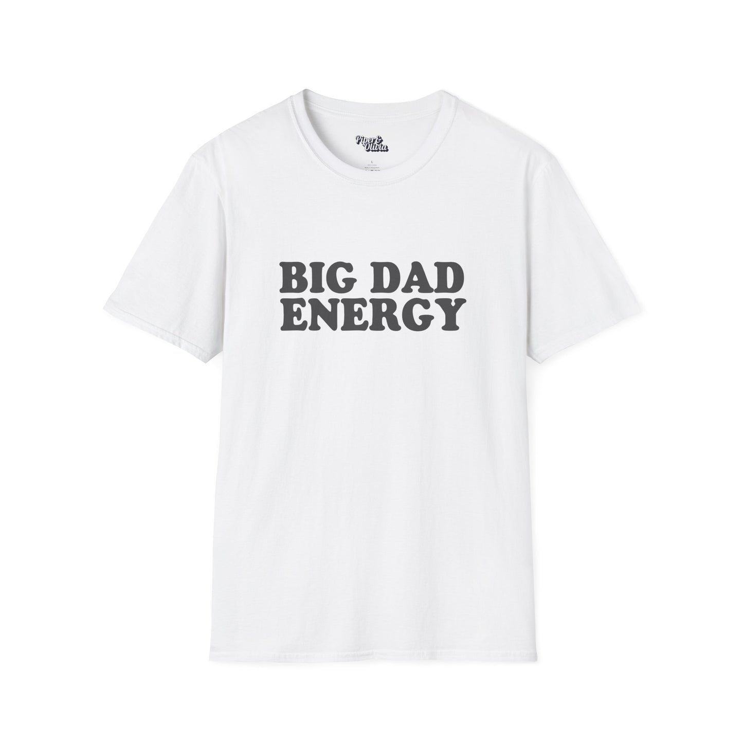 Big Dad Energy - Unisex - On Dark and Light Colored Tee👕