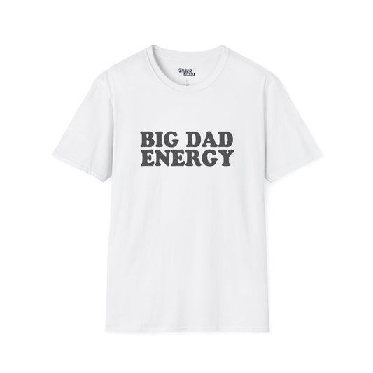 Big Dad Energy - Unisex - On Dark and Light Colored Tee👕