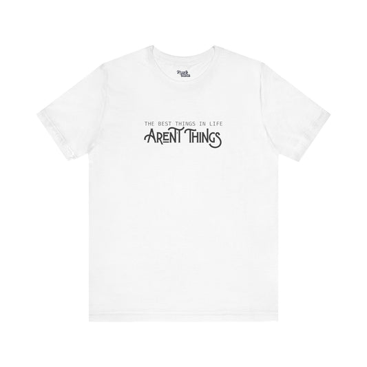 The Best Things Aren't Things, Revival - Unisex Fit - Dark & Light Tees 👕