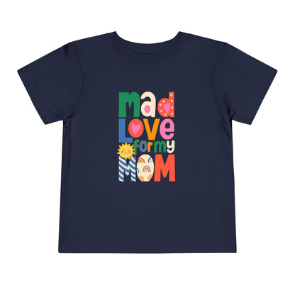 Mad Mom Love - Unisex Toddler/Kid - Front  Print on Light & Dark Tees 👕