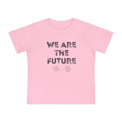 We Are The Future - Unisex Baby/Toddler - on Light & Dark Tees👕