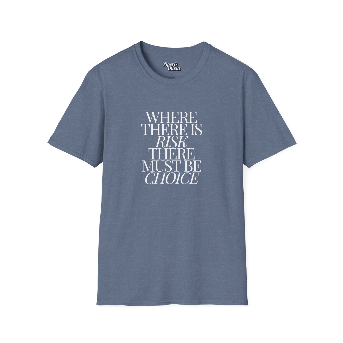 Risk Must Have Choice - Unisex - On Dark and Light Colored Tee👕