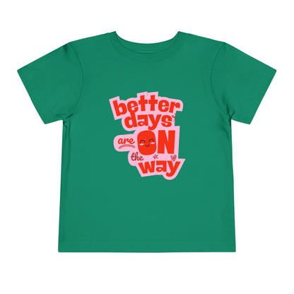 Better Days - Unisex Toddler/Kid - Front  Print on Light & Dark Tees 👕