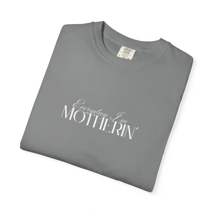 Everyday I'm Motherin' - Unisex Fit - Dark & Light Tees 👕