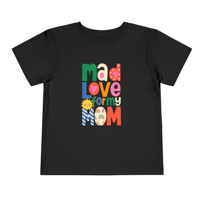 Mad Mom Love - Unisex Toddler/Kid - Front  Print on Light & Dark Tees 👕