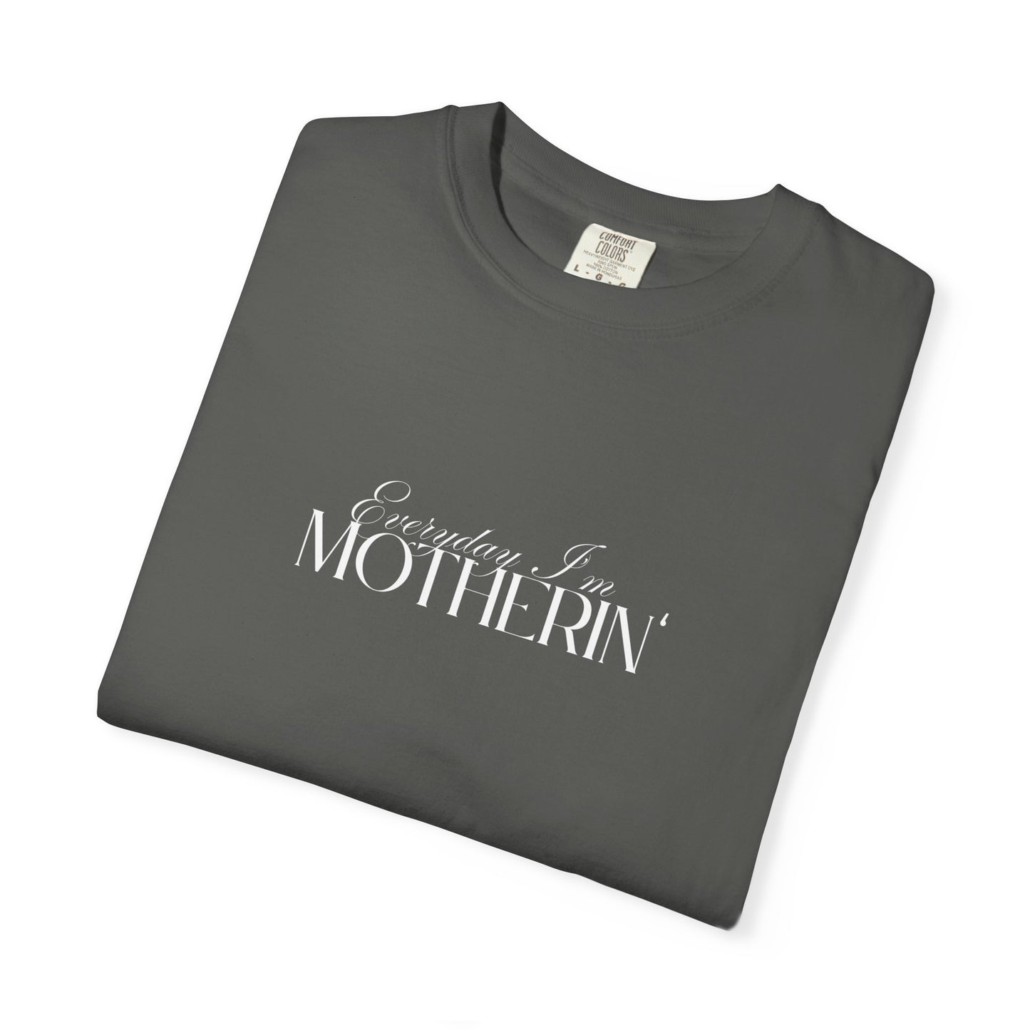 Everyday I'm Motherin' - Unisex Fit - Dark & Light Tees 👕