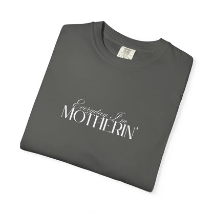 Everyday I'm Motherin' - Unisex Fit - Dark & Light Tees 👕
