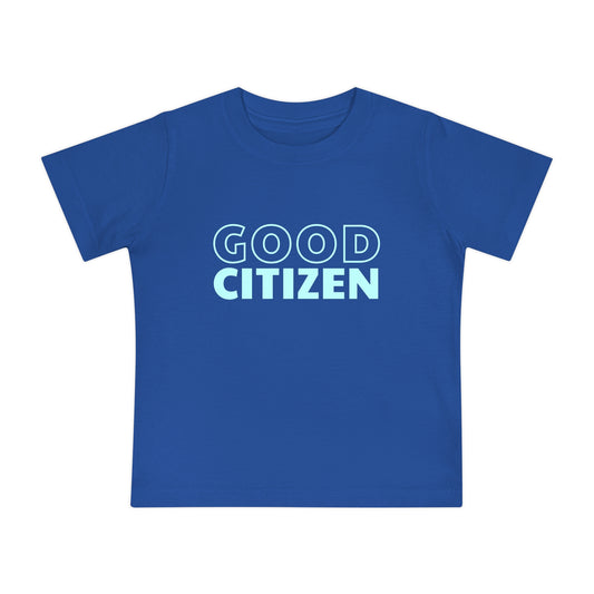 Good Citizen - Unisex Baby - on Light & Dark Tees👕