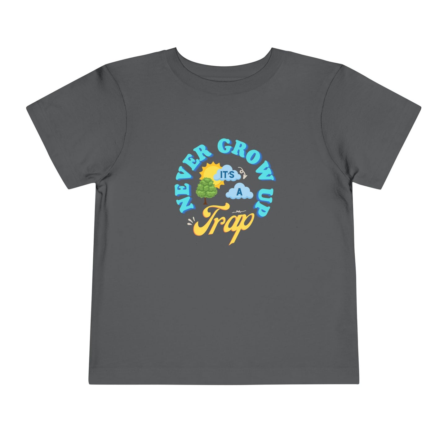 Never Grow Up - Toddler Unisex - Front Print on Light & Dark Tees👕