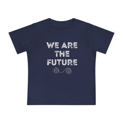 We Are The Future - Unisex Baby/Toddler - on Light & Dark Tees👕