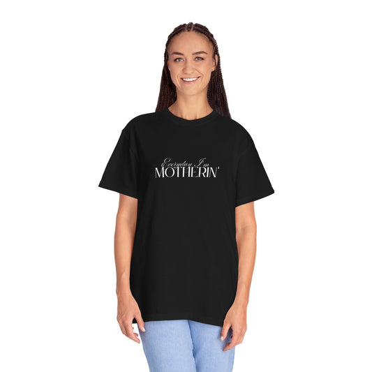 Everyday I'm Motherin' - Unisex Fit - Dark & Light Tees 👕