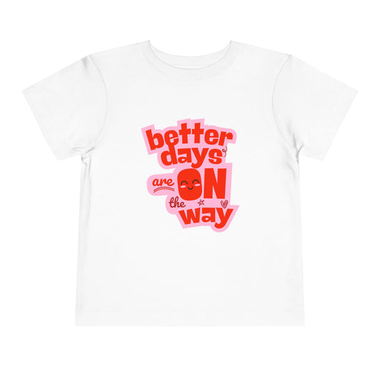 Better Days - Unisex Toddler/Kid - Front  Print on Light & Dark Tees 👕