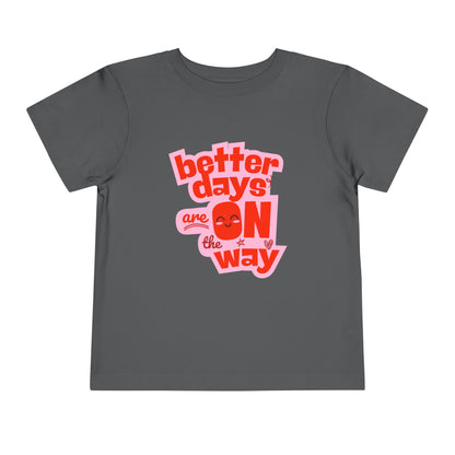 Better Days - Unisex Toddler/Kid - Front  Print on Light & Dark Tees 👕