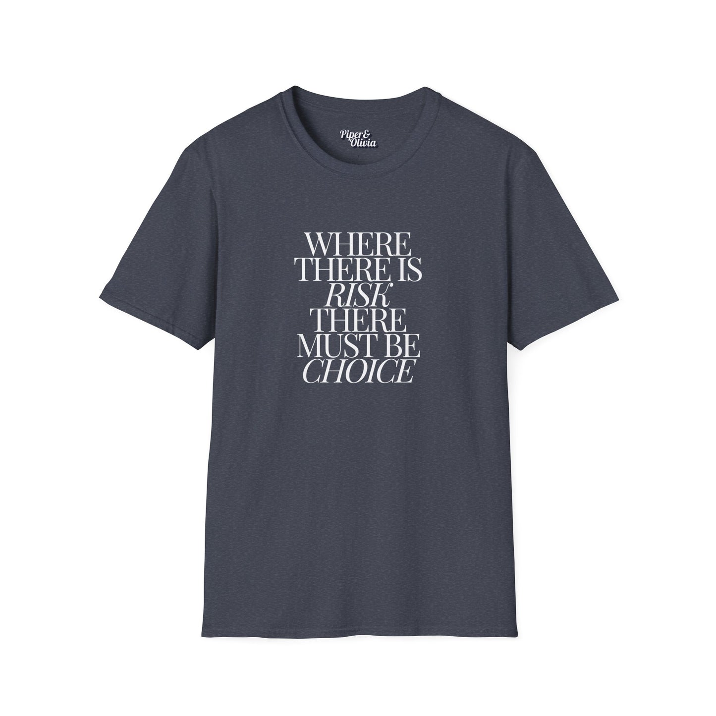 Risk Must Have Choice - Unisex - On Dark and Light Colored Tee👕