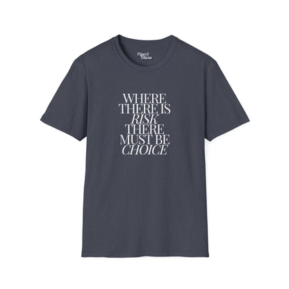 Risk Must Have Choice - Unisex - On Dark and Light Colored Tee👕