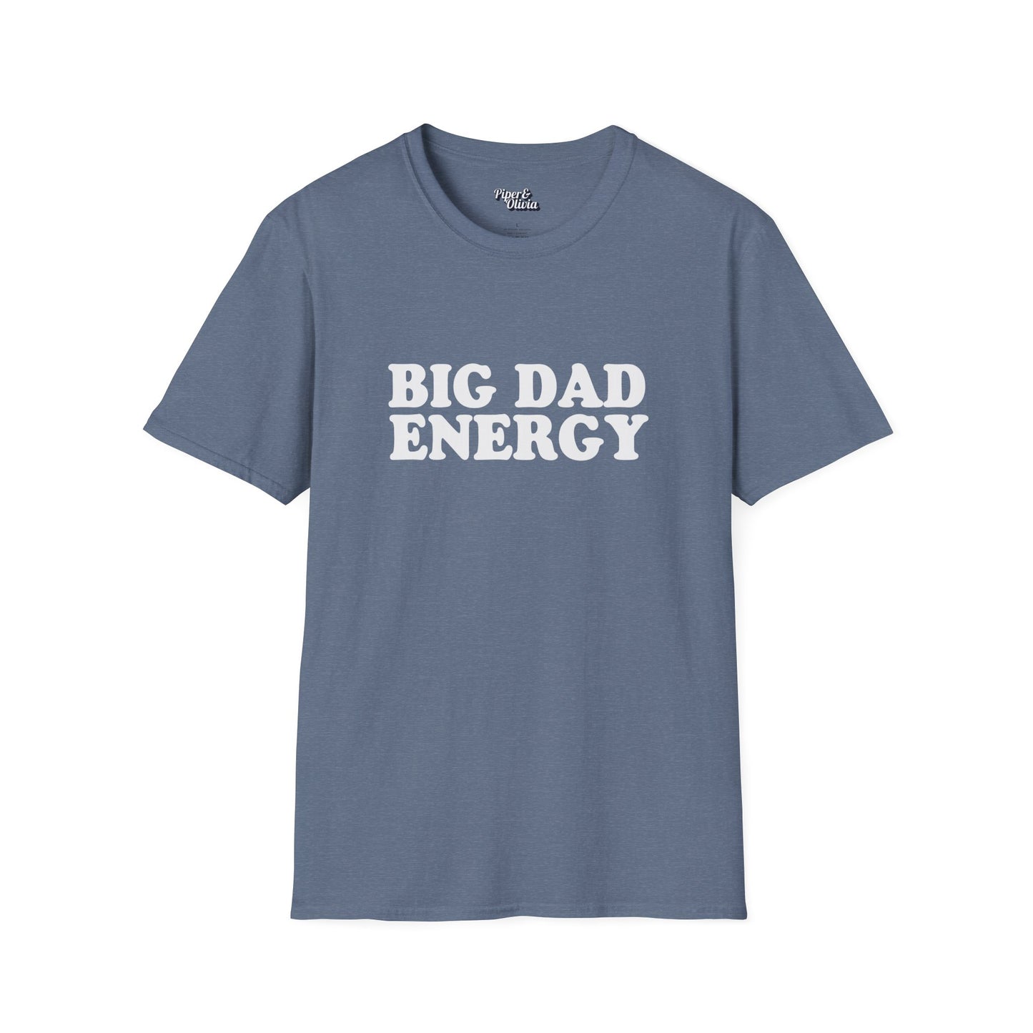 Big Dad Energy - Unisex - On Dark and Light Colored Tee👕
