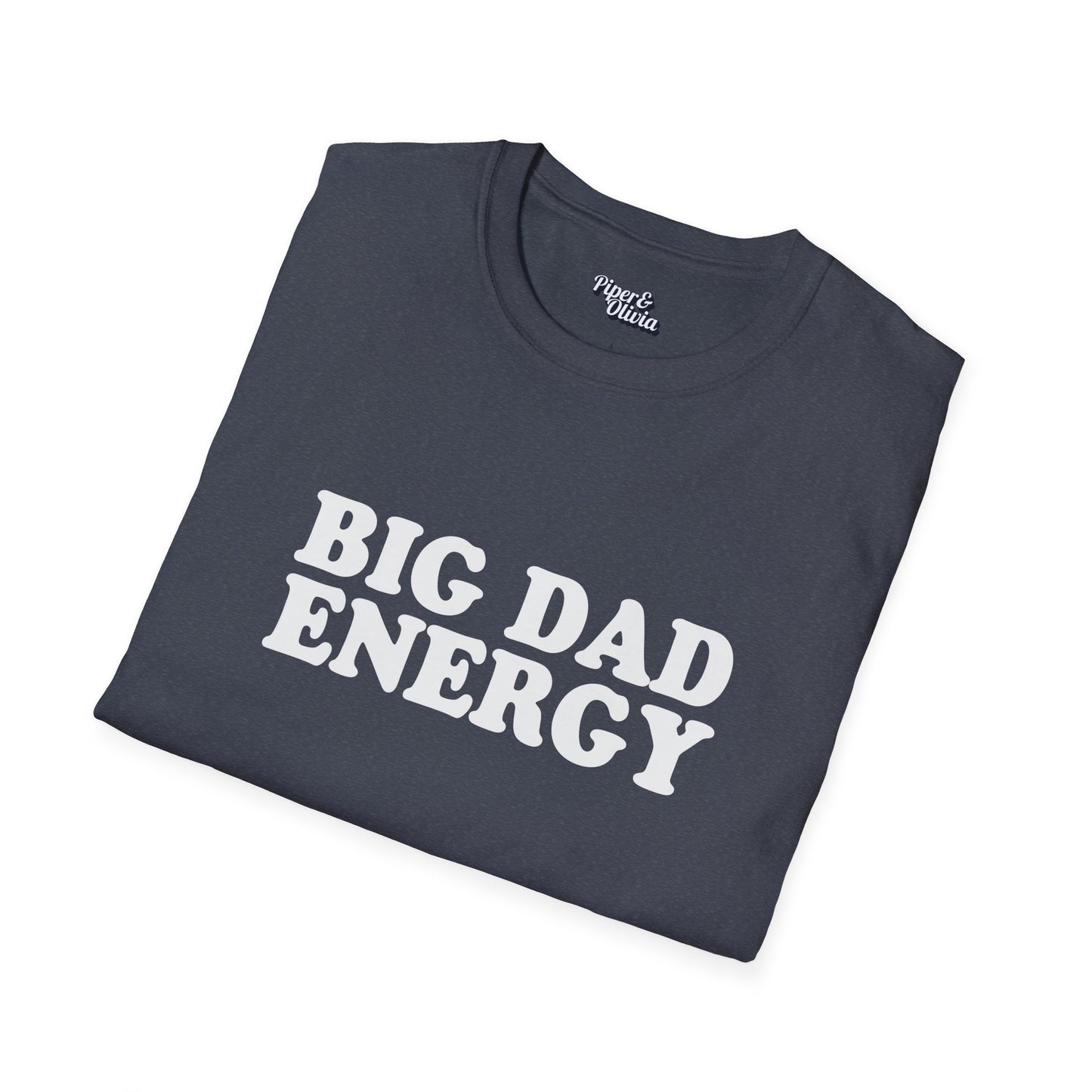 Big Dad Energy - Unisex - On Dark and Light Colored Tee👕