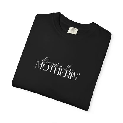 Everyday I'm Motherin' - Unisex Fit - Dark & Light Tees 👕