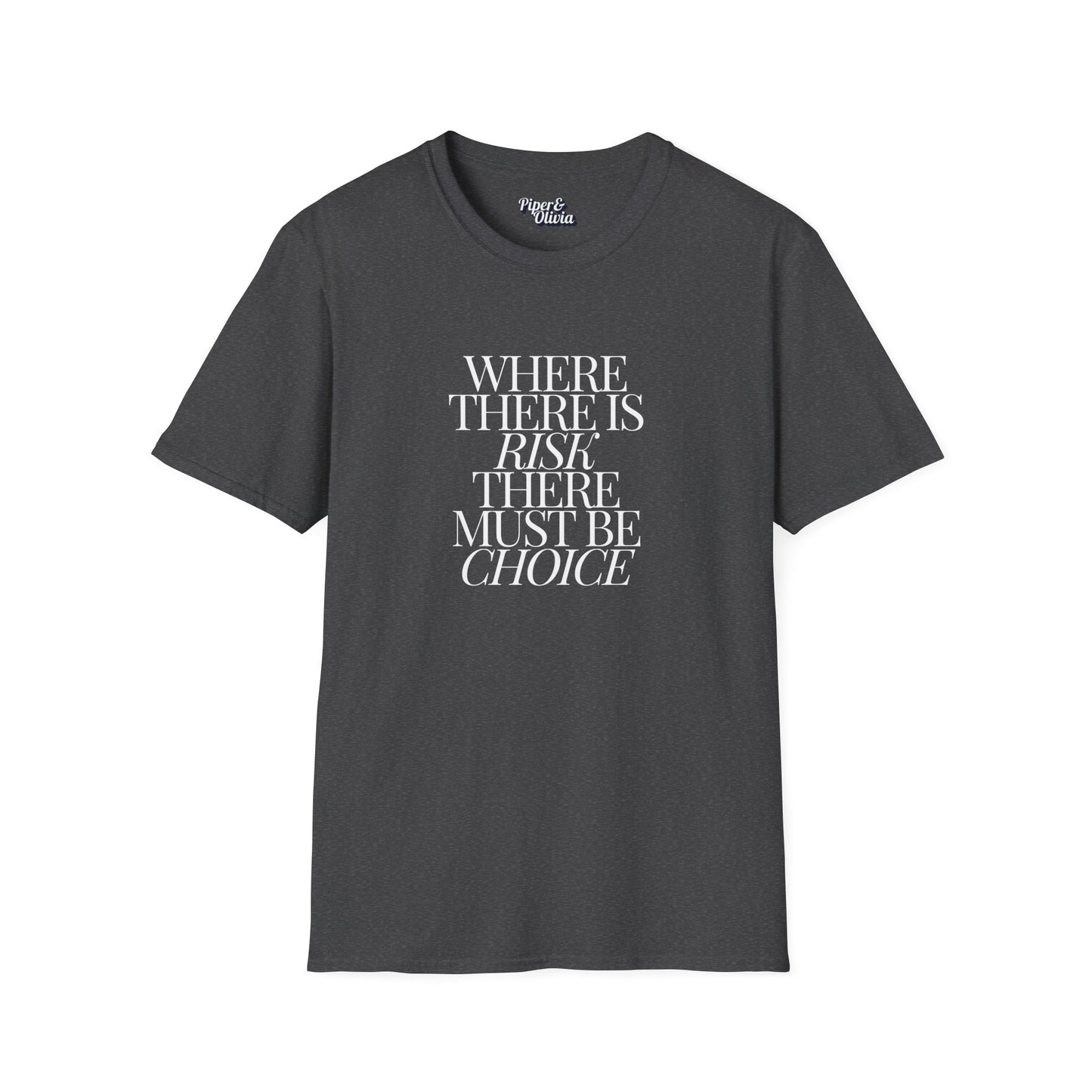Risk Must Have Choice - Unisex - On Dark and Light Colored Tee👕