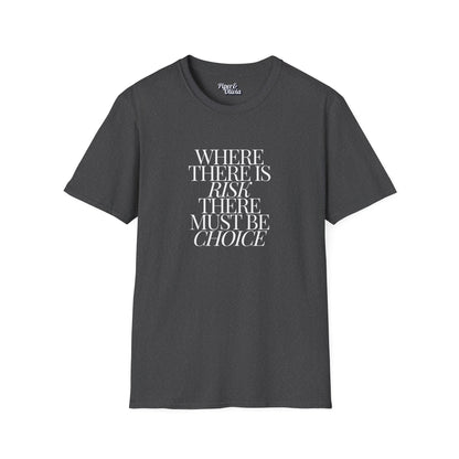 Risk Must Have Choice - Unisex - On Dark and Light Colored Tee👕