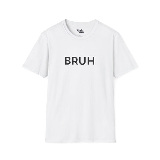 Bruh - Unisex - On Dark and Light Colored Tee👕