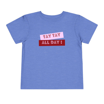 Tay Tay All Day - Unisex Toddler/Kid - Front Print on Light & Dark Tees👕