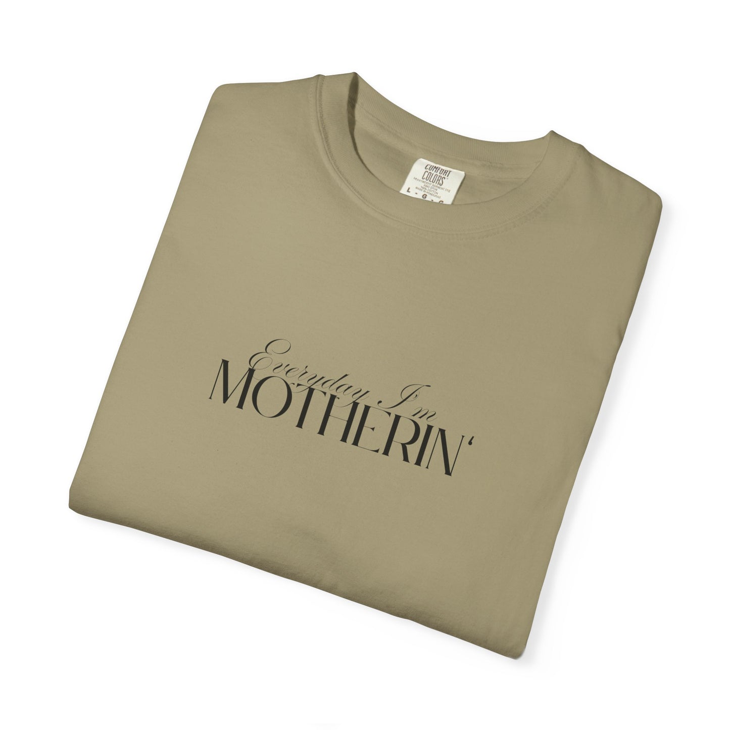 Everyday I'm Motherin' - Unisex Fit - Dark & Light Tees 👕