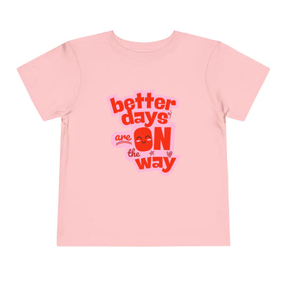 Better Days - Unisex Toddler/Kid - Front  Print on Light & Dark Tees 👕