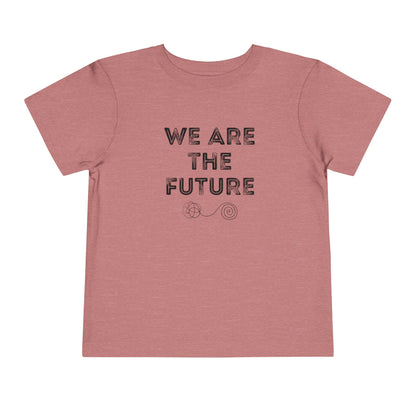 We Are The Future - Unisex Toddler/Kid - Front Print on Light & Dark Tees👕