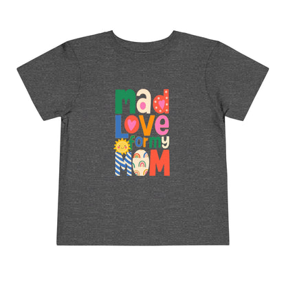 Mad Mom Love - Unisex Toddler/Kid - Front  Print on Light & Dark Tees 👕