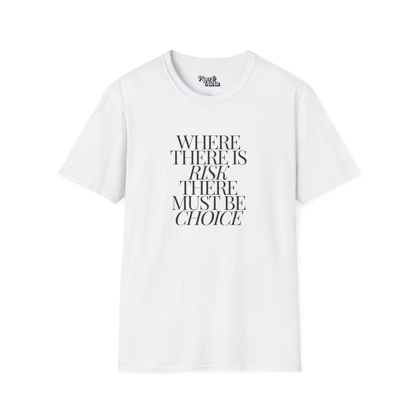 Risk Must Have Choice - Unisex - On Dark and Light Colored Tee👕