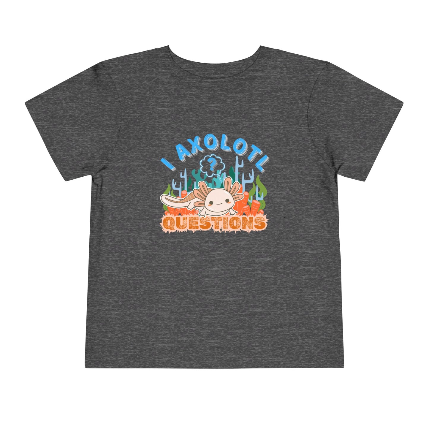 Axolotl Questions  - Unisex Toddler/Kid - Front  Print on Light & Dark Tees 👕