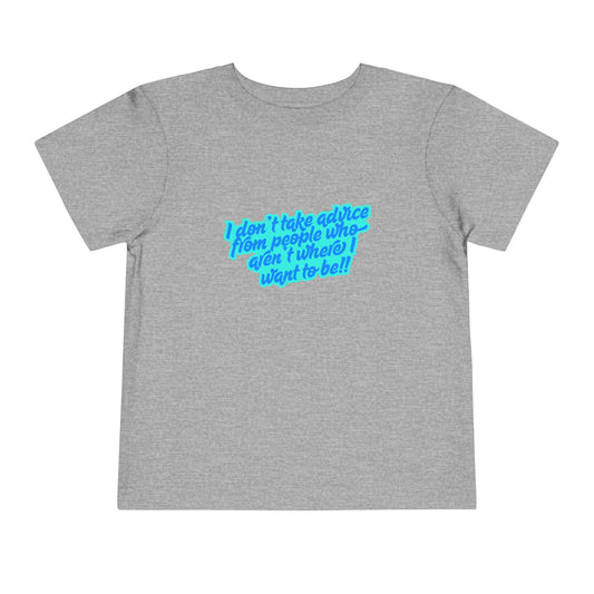 I Don't Take Advice - Toddler - Front & Back Print on Light & Dark Tees👕