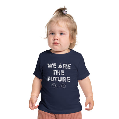 We Are The Future - Unisex Baby/Toddler - on Light & Dark Tees👕