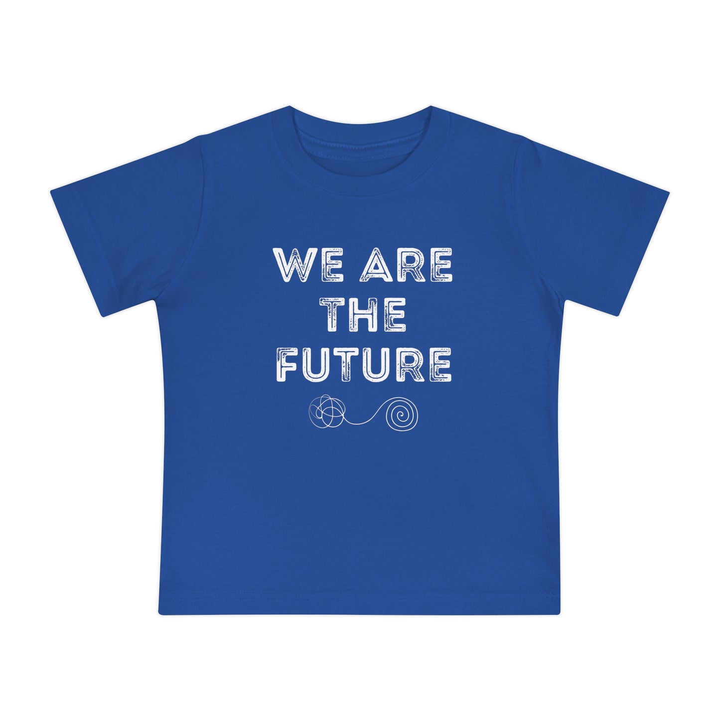 We Are The Future - Unisex Baby/Toddler - on Light & Dark Tees👕
