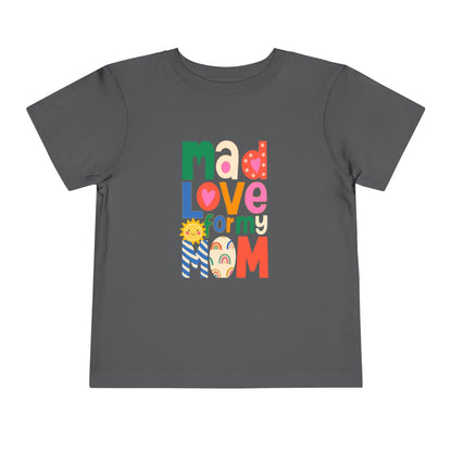 Mad Mom Love - Unisex Toddler/Kid - Front  Print on Light & Dark Tees 👕