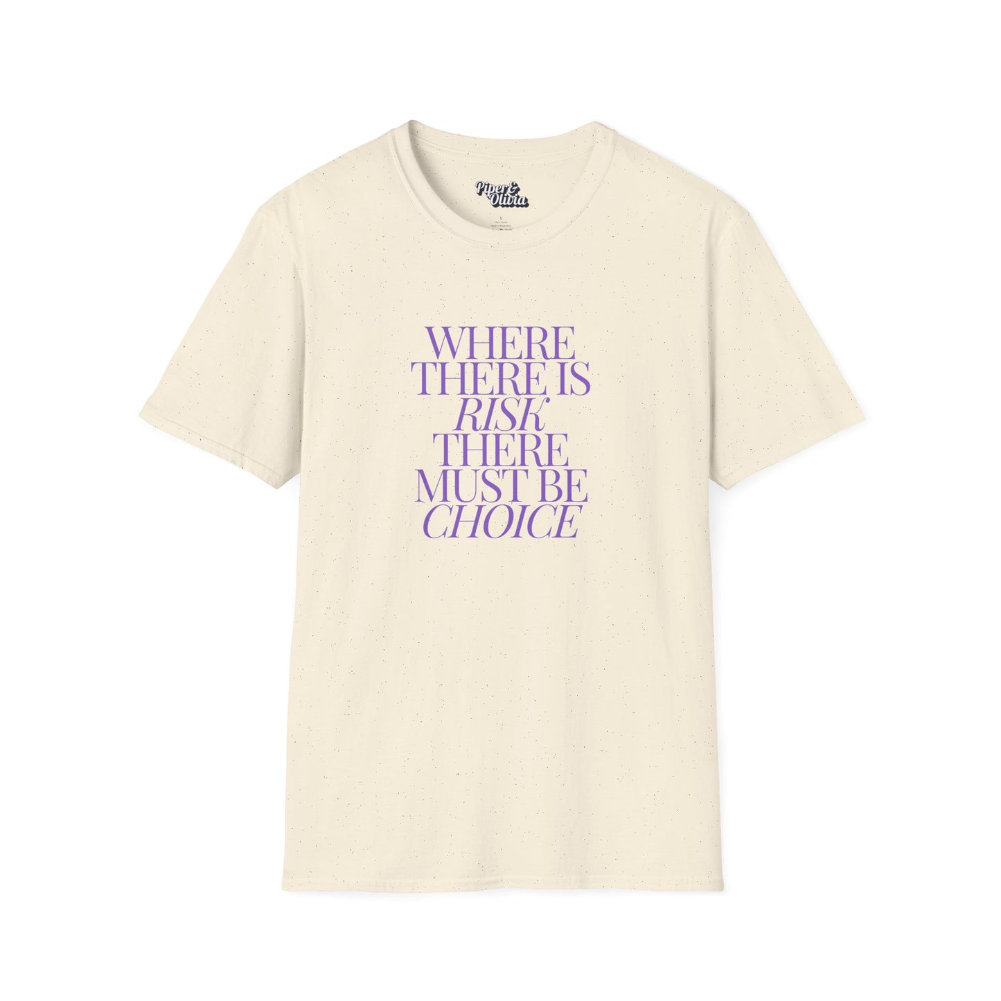 Risk Must Have Choice - Unisex - On Dark and Light Colored Tee👕